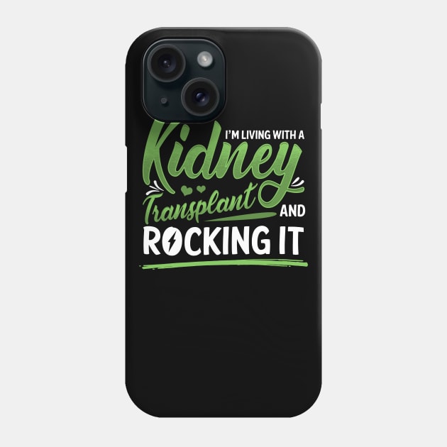 Living With a Kidney Transplant Organ Transplantation Gift T-Shirt Phone Case by Dr_Squirrel