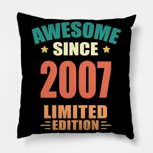 Awesome Since 2007 Limited Edition Birthday Gift Idea Pillow