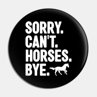 Sorry Can't Horses Bye Pin