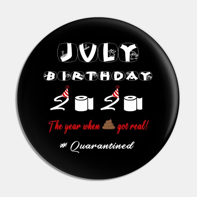 JULY Birthday 2020 The Year When Shit Got Real Pin by CHNSHIRT