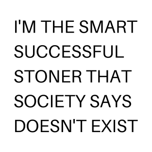 Smart Successful Stoner | Spiritual Stoners | 420 Community | Weed Memes | Marijuana Society T-Shirt