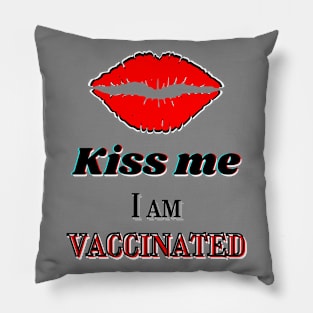 Kiss me, I am vaccinated Pillow