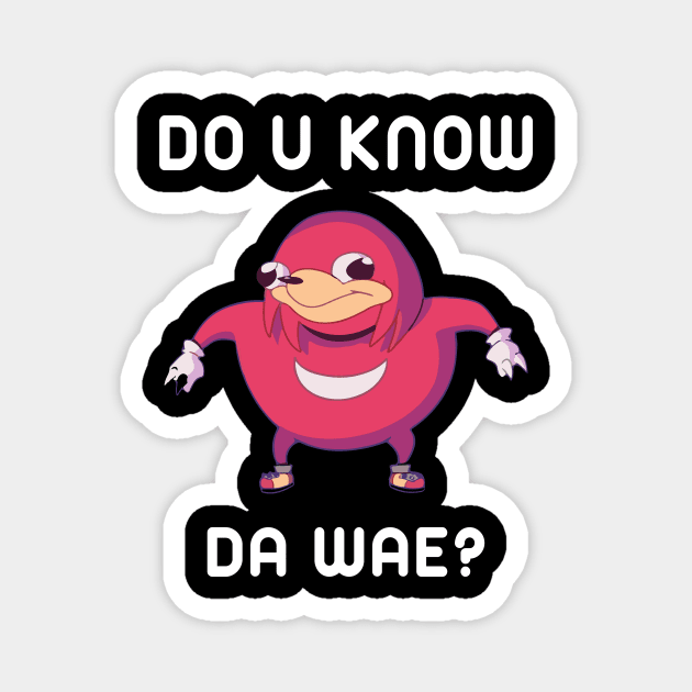 Do You Know Da Wae Funny Uganda Knuckle Magnet by maelotti22925