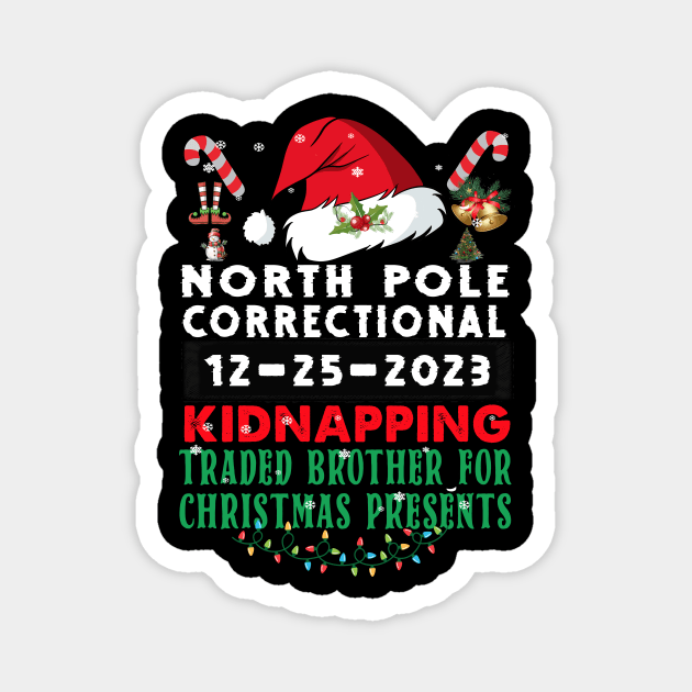 North Pole Correctional Kidnapping Traded Brother Christmas Presents Magnet by Spit in my face PODCAST