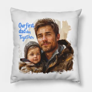 Our First Dad Day Together, First Time Dad Gift Funny for Father's Day Pillow