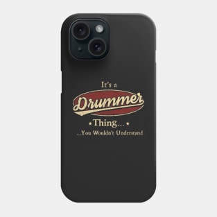 It's A Drummer Thing You Wouldn't Understand Phone Case