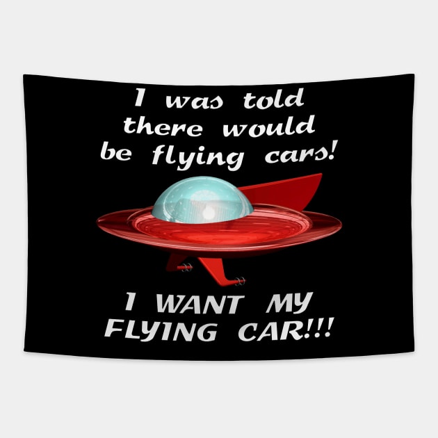 I WANT MY FLYING CAR!!! Tapestry by Norwood Designs