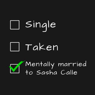 Single Taken Mentally married to Saha Calle T-Shirt