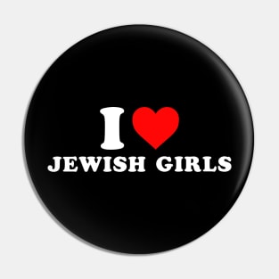 I Love Jewish Girls Pin