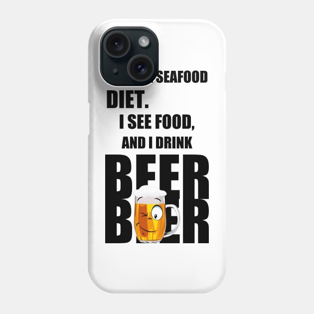 I'm on a seafood diet. I see food, and I drink beer Phone Case by Double You Store