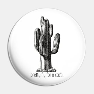 Pretty Fly For A Cacti Pin