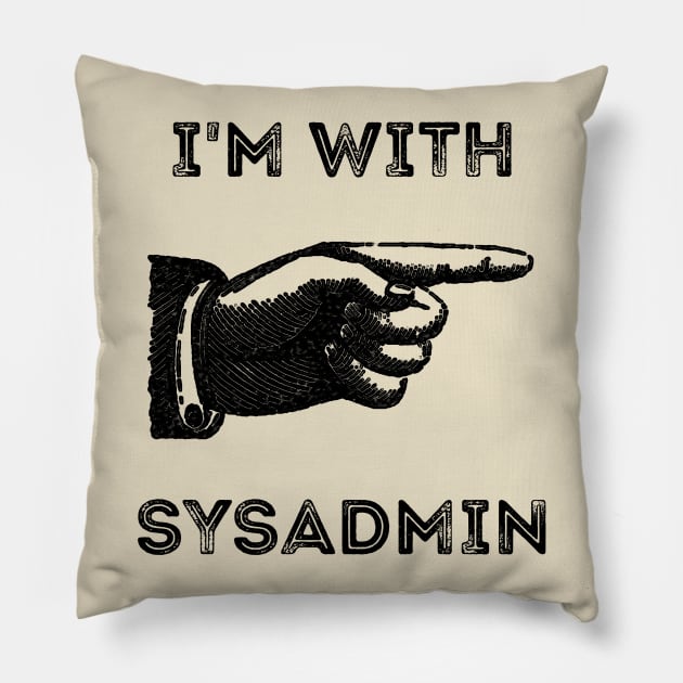I'm With Sysadmin Pillow by CHADDINGTONS