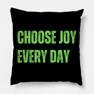 Choose joy every day Pillow