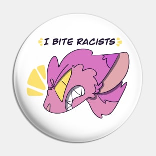 I BITE RACISTS - Pink Design Pin