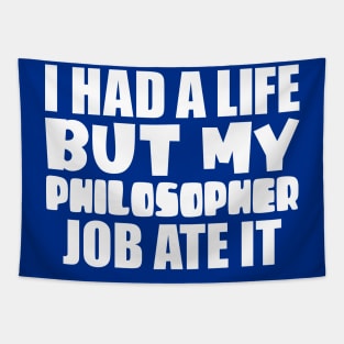 I had a life, but my philosopher job ate it Tapestry