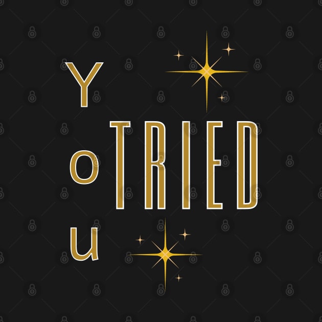 You Tried Gold Star by HobbyAndArt