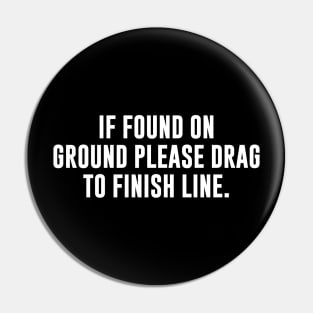 If Found On Ground Please Drag To Finish Line Pin