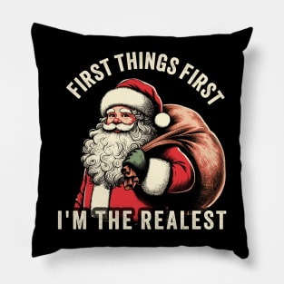 First Things First I'm The Realest funny christmas Pillow