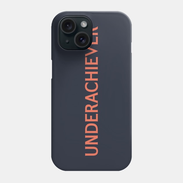 Underachiever Phone Case by calebfaires