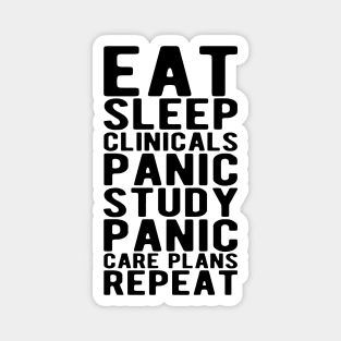 Nurse - Eat sleep clinicals panic study panic care plans repeat Magnet