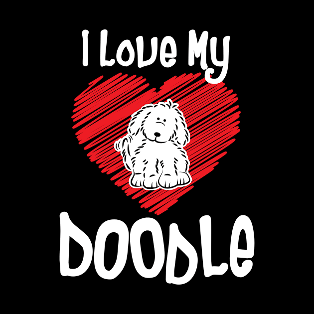 'I Love My Doodle' Dog Poodle Lovers by ourwackyhome