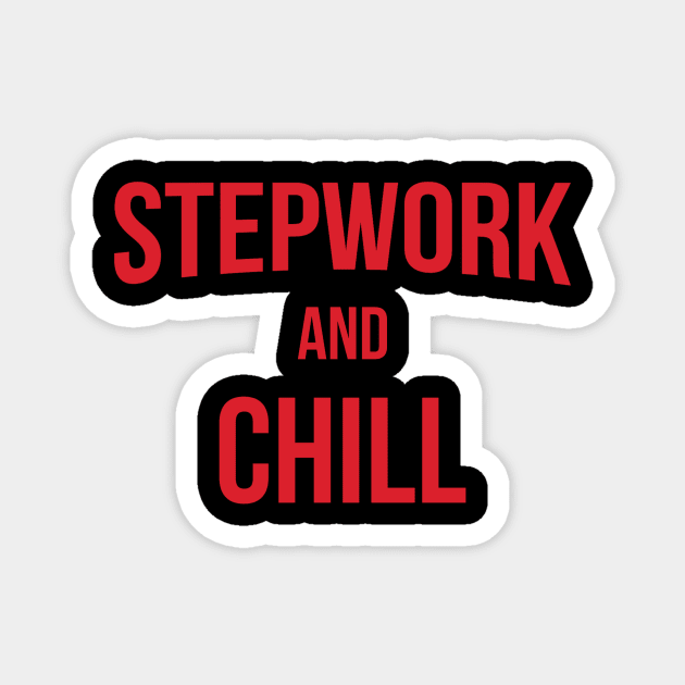 Stepwork And Chill Alcoholic Addict Recovery Magnet by RecoveryTees