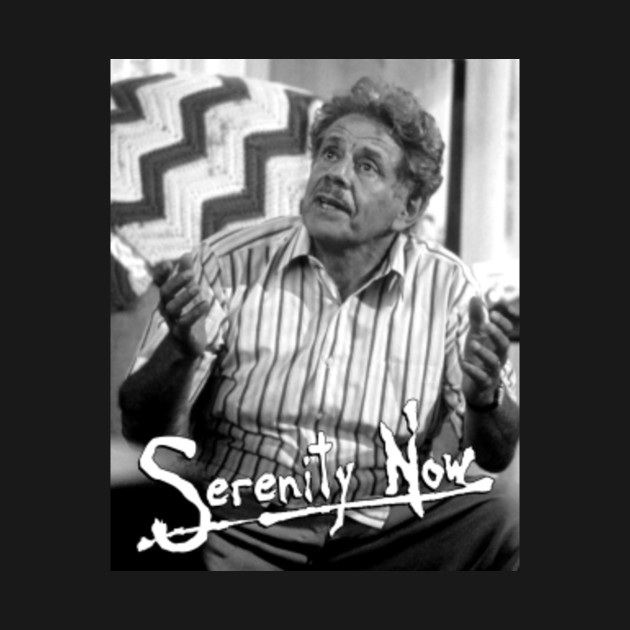 RIP Frank Costanza - Serenity Now - Seinfeld - T-Shirt ...