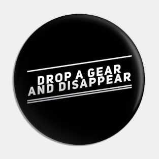 Drop A Gear And Disappear Pin