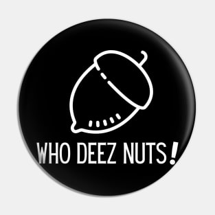 Who Deez Nuts Hoodie Pin