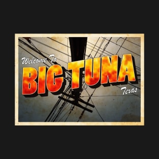 Welcome to Big Tuna, TX T-Shirt