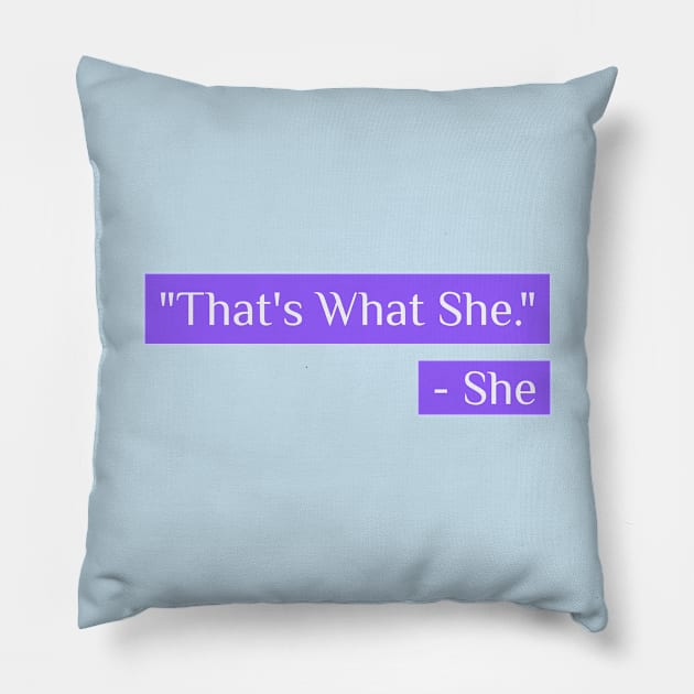 That's What She Said Pillow by Family shirts