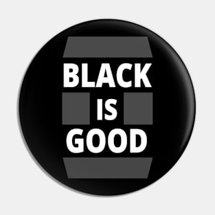 Black Is Good, Black Lives Matter - BLM Pin