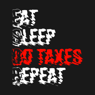 Eat sleep do taxes repeat T-Shirt