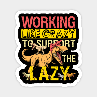 Mamasaurus Working Crazy Mama Saurus To Support Lazy T-rex Magnet