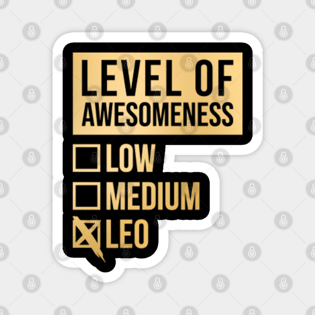 Funny Level Of Awesomeness Low Medium Gift Leo Zodiac Sign Horoscope Astrology Saying Quote For A Birthday Or Christmas - Leo Zodiac Sign - Magnet | TeePublic Funny Level Of Awesomeness Low Medium Gift Leo Zodiac Sign Horoscope Astrology Saying Quote For A Birthday Or Christmas - Leo Zodiac Sign - Magnet | TeePublic