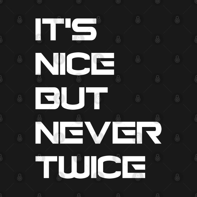 Nice but never twice by Dead but Adorable by Nonsense and Relish