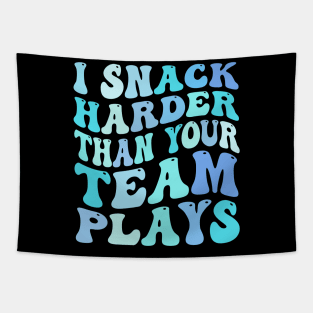 I Snack Harder Than Your Team Plays funny Tapestry