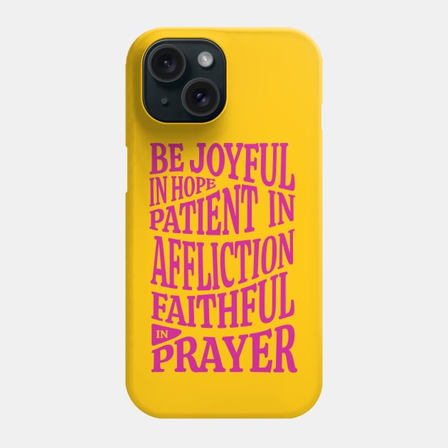 Christian Design Be Joyful in Hope Phone Case by OurFavoriteVerses