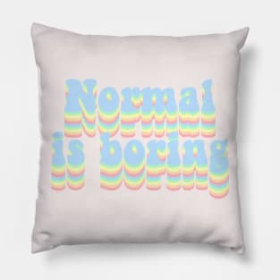 Normal is boring Pillow