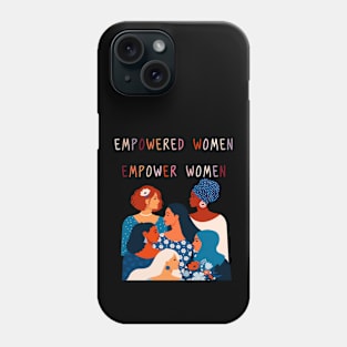 empowered women empower women Phone Case