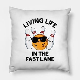 Living Life In The Fast Lane Cute Bowling Pun Pillow