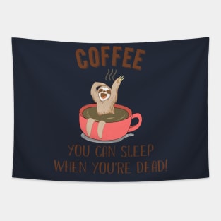 You Can Sleep When You_re Dead Coffee Sloth Tapestry