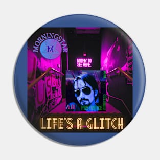 Life's A Glitch Pin