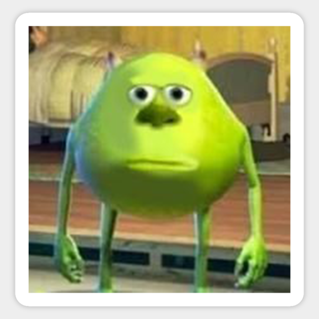 Mike Wazowski with Sully Face Meme - Meme - Sticker