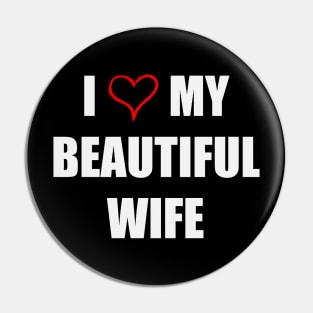 I Love My Beautiful Wife Pin