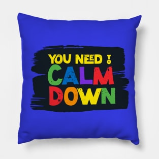 You need to calm down Pillow