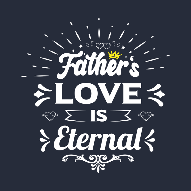 fathers love is eternal happy birthday father gift funny quotes by Best Art Oth