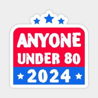 Anyone Under 80 2024 Election Magnet