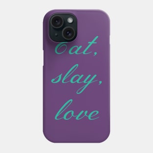 Buffy "Eat, slay, love" slogan green Phone Case