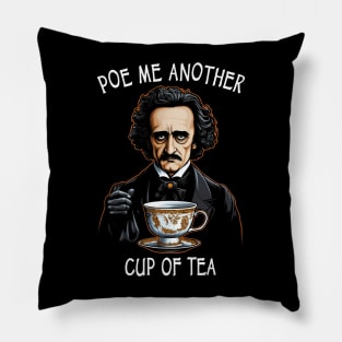 Funny Edgar Allan Poe - Poe Me Another Cup Of Tea Pillow